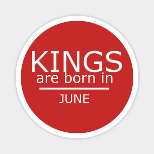 kings are born in june - Birthday Boy Shirt Magnet